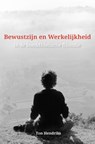 Bewustzijn en Werkelijkheid - Ton Hendriks - 9789402186512