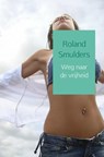 Weg naar de vrijheid - Roland Smulders - 9789402187427