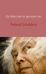 Ze doen het er gewoon om - Roland Smulders - 9789402191585