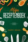 Mijn receptenboek - Happy Vegan - 9789402192766