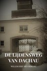 De Lijdensweg van Dachau - Willem Eike den Hertog - 9789402197976