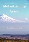 Met uitzicht op Ararat - Yannick Raczynski-Henk - 9789402199703