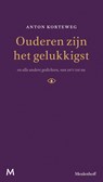 Ouderen zijn het gelukkigst - Anton Korteweg - 9789402304794