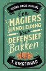 Een magiërshandleiding voor defensief bakken - T. Kingfisher - 9789402325522