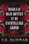 Begraaf mijn botten in de nachtelijke grond - V.E. Schwab - 9789402326796