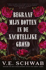 Begraaf mijn botten in de nachtelijke grond, V.E. Schwab -  - 9789402326796
