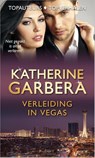 Verleiding in Vegas - Katherine Garbera - 9789402500134