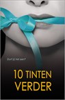 10 tinten verder - Adelaide Cole ; Lisa Renee Jones ; Tiffany Reisz ; Saskia Walker ; Portia Da Costa ; Anne Calhoun ; Alison Tyler - 9789402502510