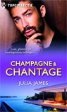 Champagne & chantage (3-in-1) - Julia James - 9789402521689