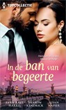 In de ban van begeerte - Lynn Raye Harris ; Sharon Kendrick ; Susan Napier - 9789402550153