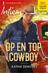 Op en top cowboy - Kathie DeNosky - 9789402556773