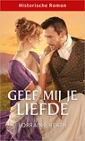 Geef mij je liefde - Lorraine Heath - 9789402565881