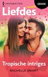 Tropische intriges - Michelle Smart - 9789402566055