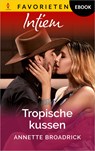 Tropische kussen - Annette Broadrick - 9789402576207