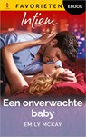 Een onverwachte baby - Emily McKay - 9789402581157