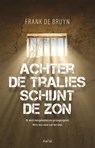 Achter de tralies schijnt de zon - Frank de Bruyn - 9789402601176