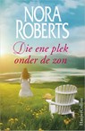 Die ene plek onder de zon - Nora Roberts - 9789402700916