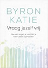 Vraag jezelf vrij - Byron Katie ; Stephen Mitchell - 9789402701036