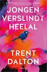 Jongen verslindt heelal - Trent Dalton - 9789402702637