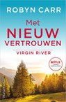 Met nieuw vertrouwen - Robyn Carr - 9789402708394