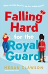 Falling Hard for the Royal Guard - Megan Clawson - 9789402712940