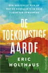 De toekomstige aarde - Eric Holthaus - 9789402759891