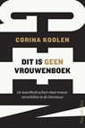 Dit is geen vrouwenboek - Corina Koolen - 9789402759907