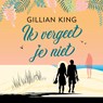 Ik vergeet je niet - Gillian King - 9789402765052