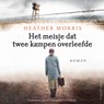 Het meisje dat twee kampen overleefde - Heather Morris - 9789402765342
