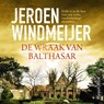 De wraak van Balthasar - Jeroen Windmeijer - 9789402772982