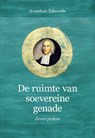 De ruimte van soevereine genade - Jonathan Edwards - 9789402901627