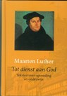 Tot dienst aan God - Maarten Luther - 9789402902877
