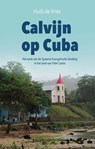 Calvijn op Cuba - Huib de Vries - 9789402903188
