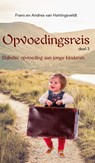 Opvoedingsreis / 3 - Frans van Hartingsveldt ; Andrea van Hartingsveldt - 9789402904567