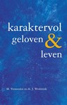 Karaktervol geloven & leven - M. Vermeulen ; Ds. J. Westerink - 9789402905854