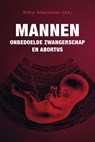 Mannen, onbedoelde zwangerschap en abortus - Arthur Alderliesten - 9789402911510