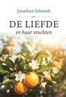 De liefde en haar vruchten - Jonathan Edwards - 9789402913347