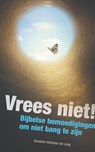 Vrees niet! - Annelien Veldman-de Jong - 9789402913897