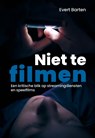 Niet te filmen - Evert Barten - 9789402913989