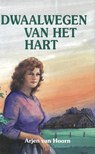 Dwaalwegen van het hart - Arjen van Hoorn - 9789402916973