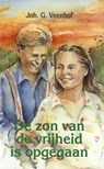 De zon van de vrijheid is opgegaan - Joh. G. Veenhof - 9789402917222