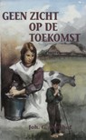 Geen zicht op de toekomst - Joh. G. Veenhof - 9789402917253