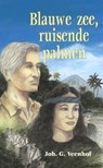 Blauwe zee, ruisende palmen - Joh. G. Veenhof - 9789402917413