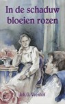 In de schaduw bloeien rozen - Joh. G. Veenhof - 9789402917437