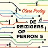 De reizigers op perron 5 - Clare Pooley - 9789403104829