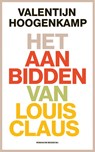 Het aanbidden van Louis Claus - Valentijn Hoogenkamp - 9789403117720