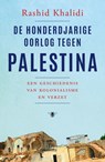 De honderdjarige oorlog tegen Palestina - Rashid Khalidi - 9789403124629
