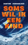 Soms wil ik een kind - Jantine Jongebloed - 9789403124728