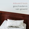 Geschiedenis van geweld - Édouard Louis - 9789403133997