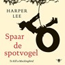 Spaar de spotvogel - Harper Lee - 9789403138381
